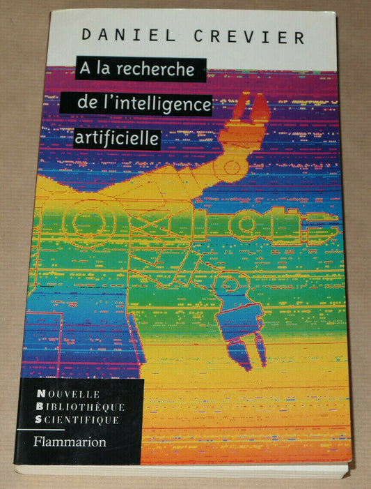 A LA RECHERCHE DE L'INTELLIGENCE ARTIFICIELLE / DANIEL CREVIER / SCIENCE 1997