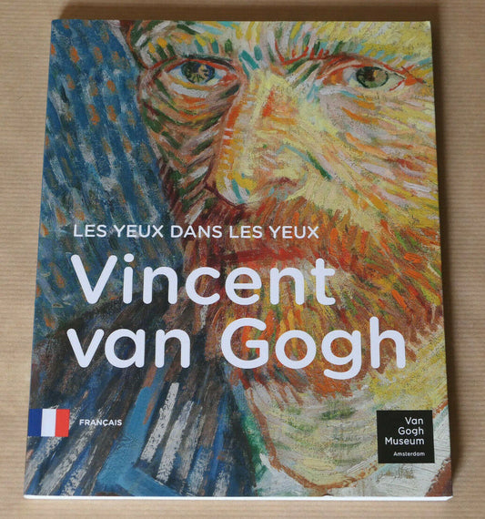 VINCENT VAN GOGH LES YEUX DANS LES YEUX / VAN GOGH MUSEUM AMSTERDAM 2015