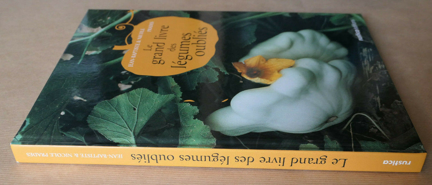 LE GRAND LIVRE DES LEGUMES OUBLIES / RUSTICA EDITIONS 2006 / CULTURE POTAGER