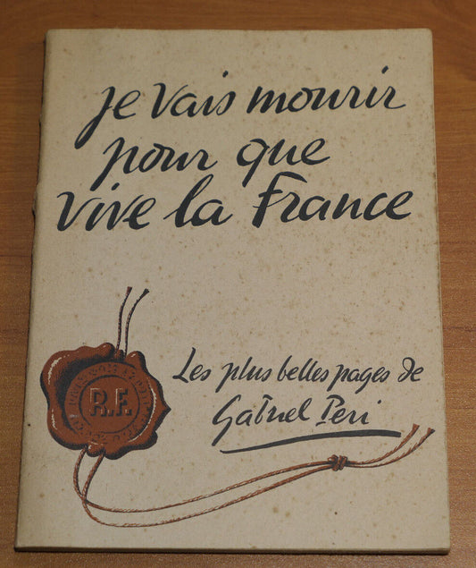 JE VAIS MOURIR POUR QUE VIVE LA FRANCE / GABRIEL PERI / 1958