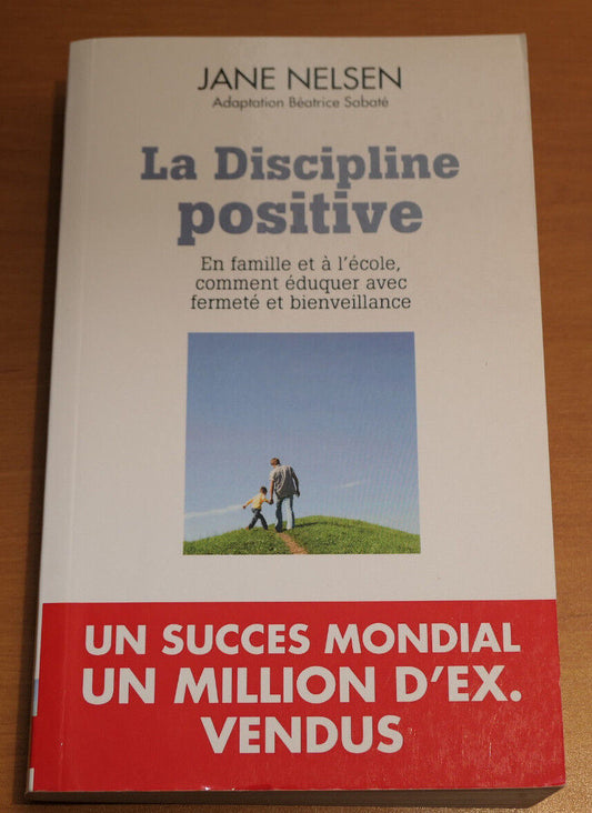 LA DISCIPLINE POSITIVE / JANE NELSEN EDUCATION FAMILLE ECOLE METHODE PSYCHOLOGIE
