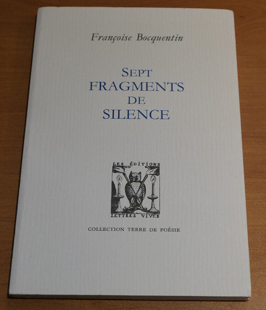 SEPT FRAGMENTS DE SILENCE / FRANCOISE BOCQUENTIN / TERRE DE POESIE 1998