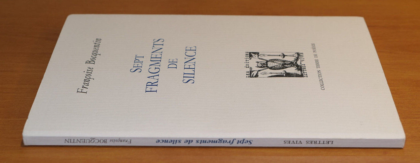SEPT FRAGMENTS DE SILENCE / FRANCOISE BOCQUENTIN / TERRE DE POESIE 1998