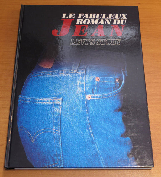 LE FABULEUX ROMAN DU JEAN LEVI'S STORY / HISTOIRE MODE PHOTOS LEVI STRAUSS 1990