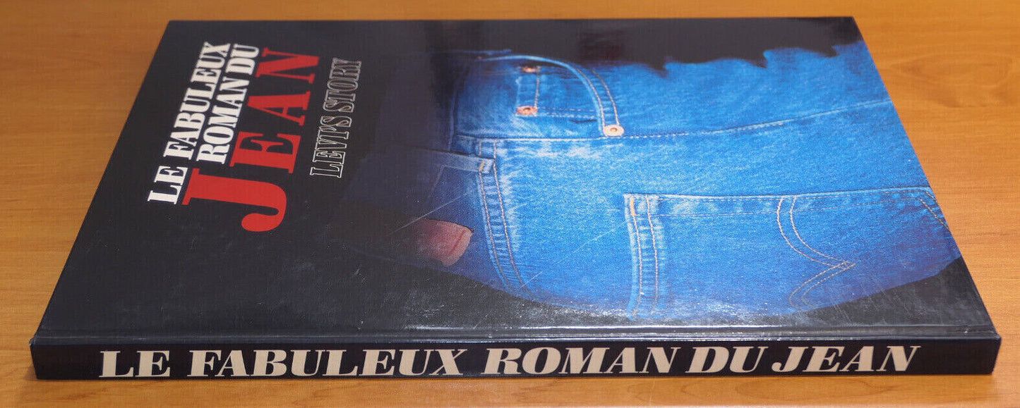 LE FABULEUX ROMAN DU JEAN LEVI'S STORY / HISTOIRE MODE PHOTOS LEVI STRAUSS 1990