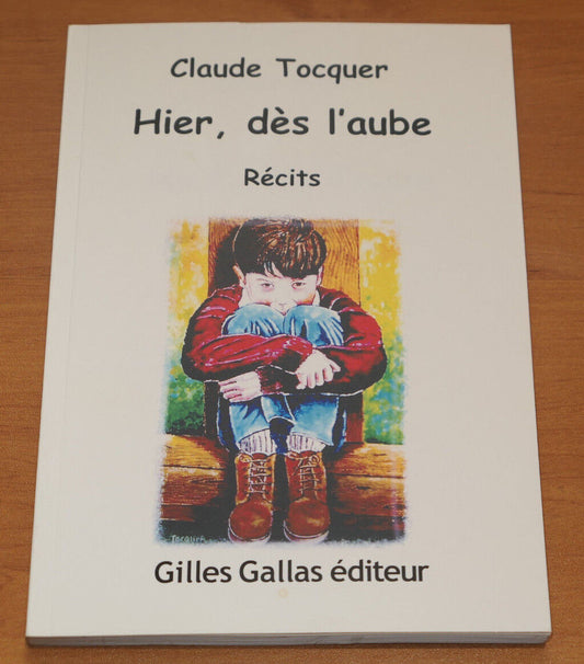 CLAUDE TOCQUER / HIER DES L'AUBE RECITS / 2008 / NORMANDIE LE HAVRE