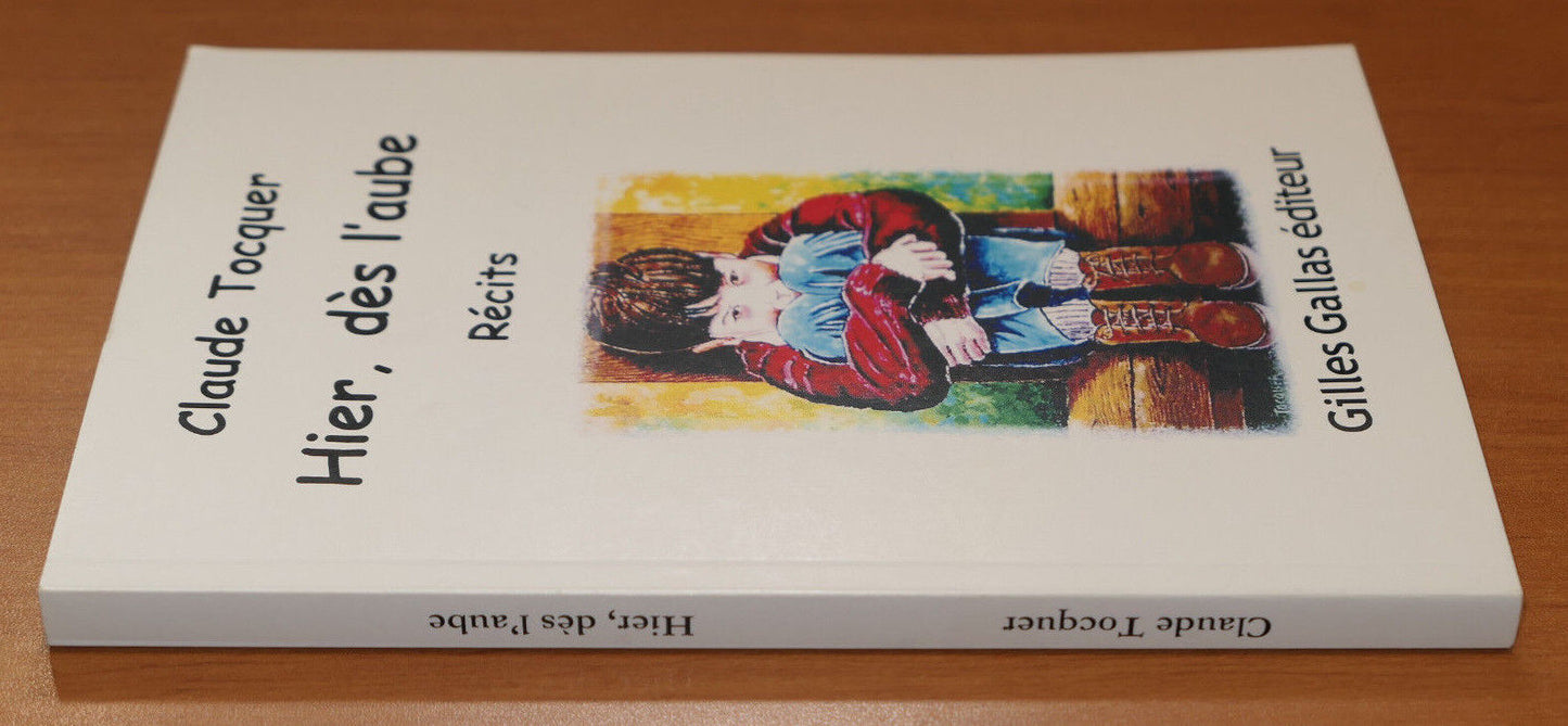 CLAUDE TOCQUER / HIER DES L'AUBE RECITS / 2008 / NORMANDIE LE HAVRE