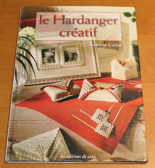 LE HARDANGER CREATIF / ISABELLE CORBE / LES EDITIONS DE SAXE 2006 / BRODERIE