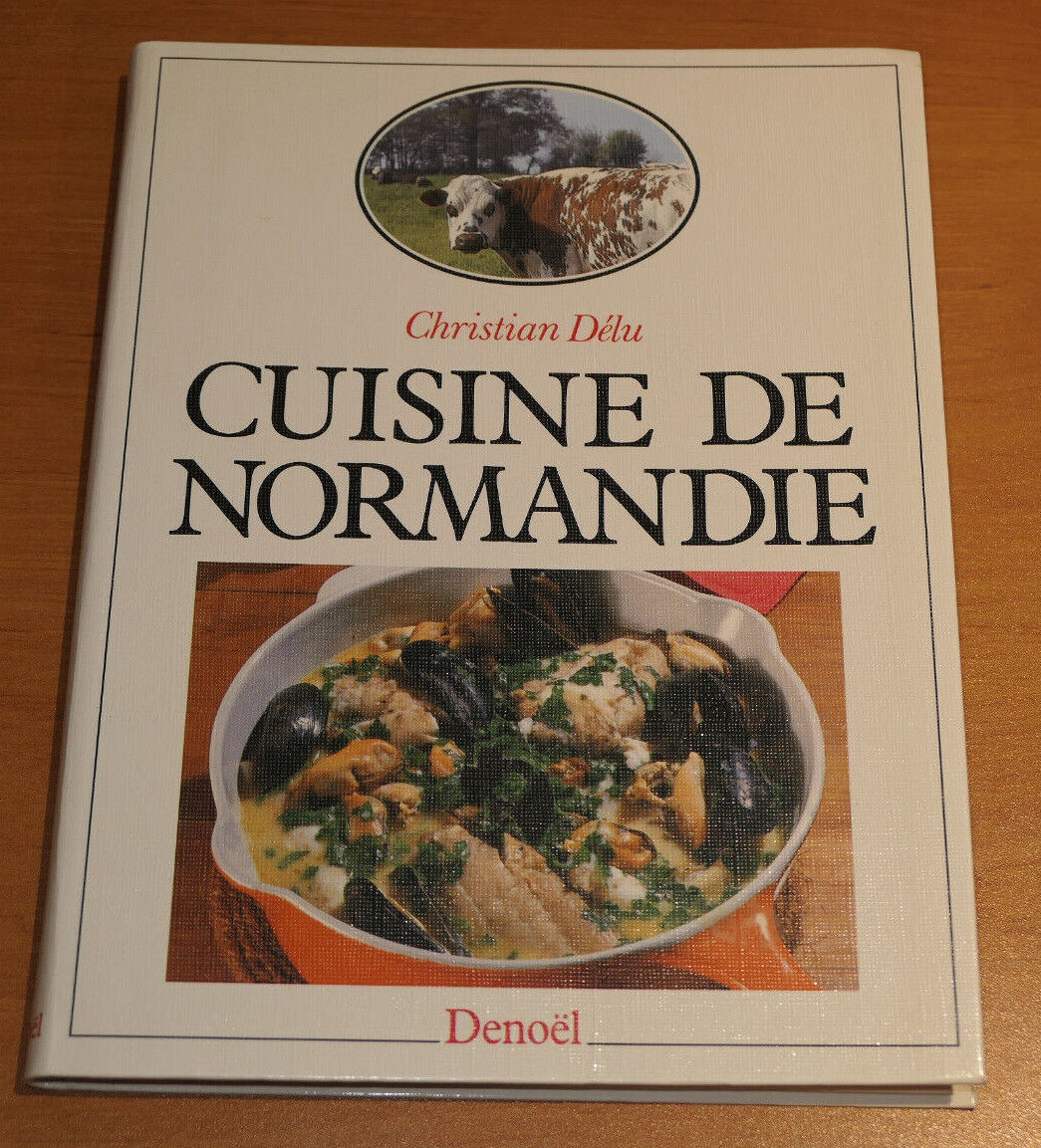 CUISINE DE NORMANDIE / CHRISTIAN DELU / DENOEL 1988 GASTRONOMIE PHOTOS RECETTES