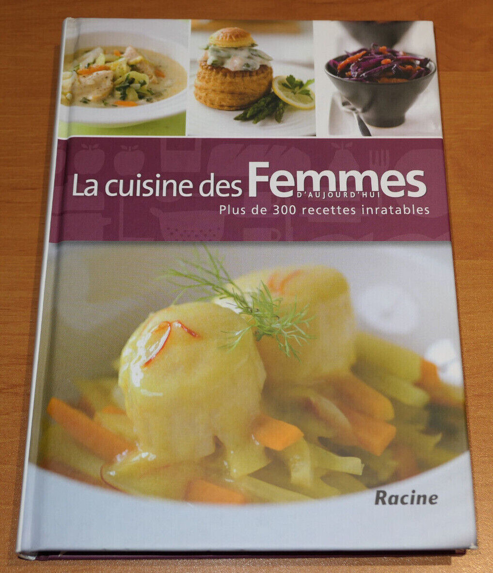 LA CUISINE DES FEMMES D'AUJOURD'HUI / 300 RECETTES / TECHNIQUE PHOTOS / 2009
