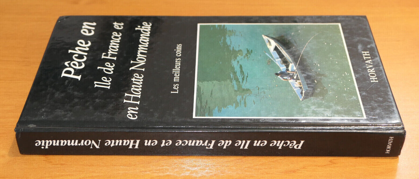 PECHE EN ILE DE FRANCE ET EN HAUTE NORMANDIE LES MEILLEURS COINS / HORVATH 1986