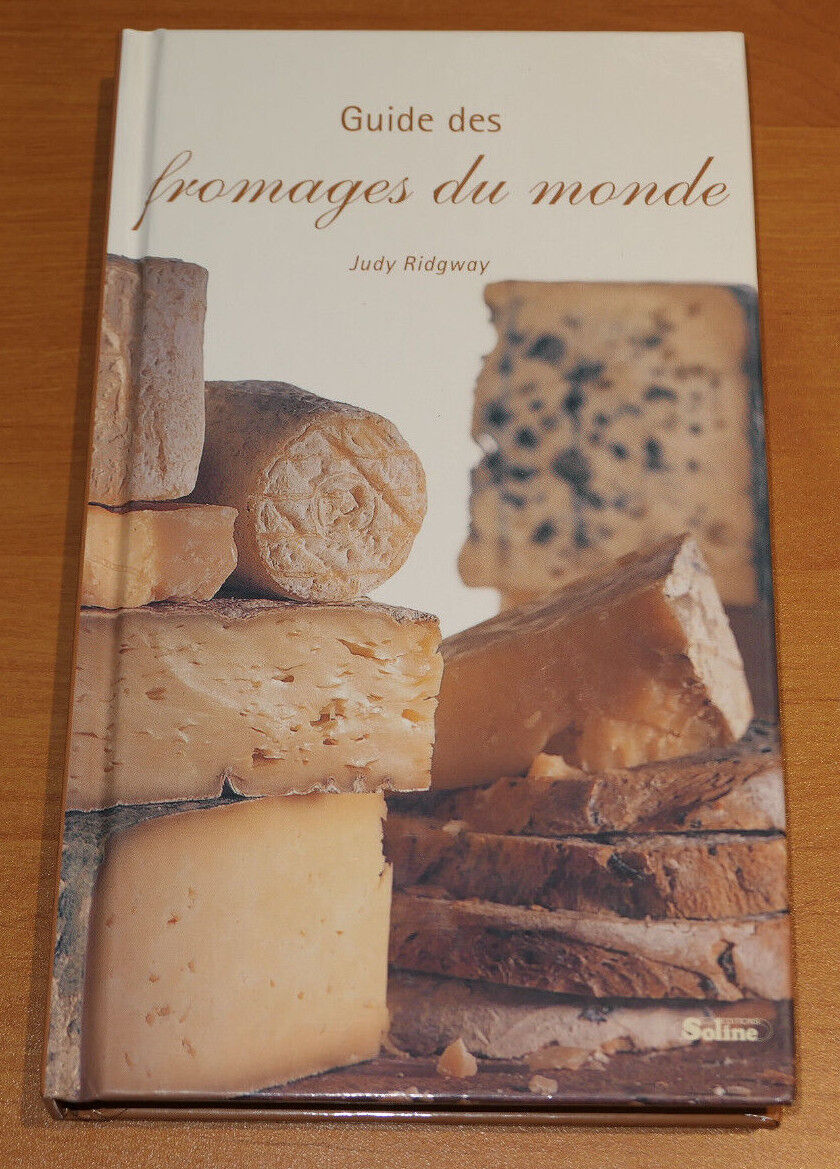 GUIDE DES FROMAGES DU MONDE / JUDY RIDGWAY / GUIDE GASTRONOMIE HISTOIRE / 2000