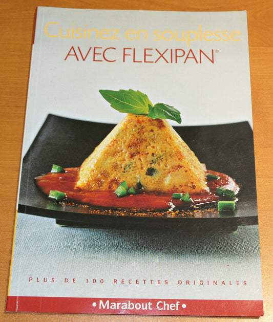 CUISINEZ EN SOUPLESSE AVEC FLEXIPAN / MARABOUT CHEF 2005 RECETTES CUISINE PHOTOS