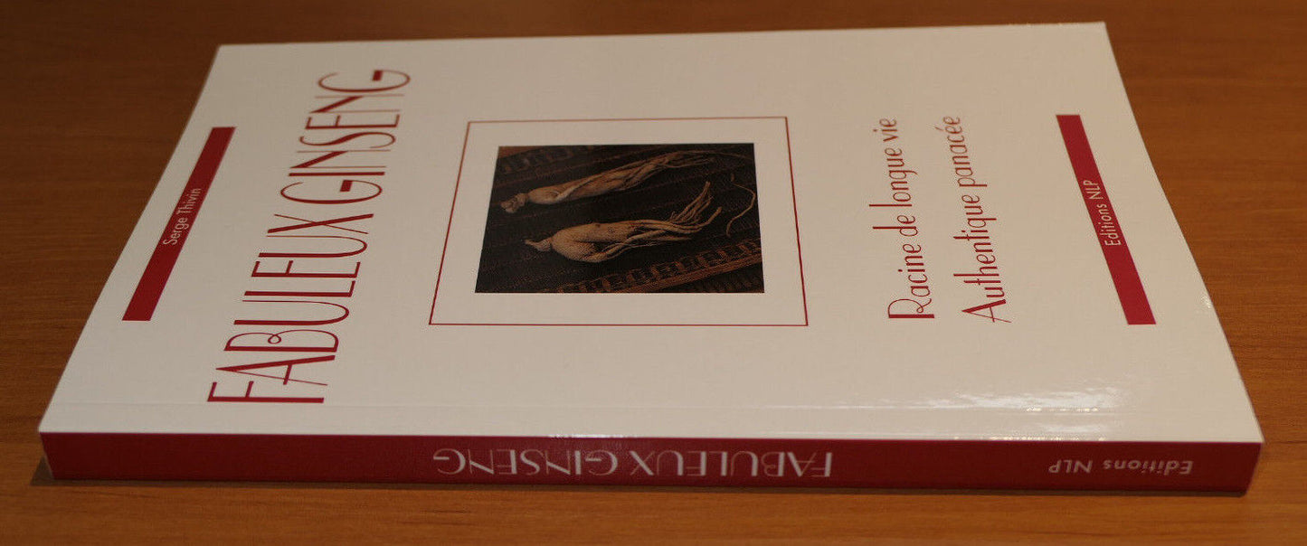 FABULEUX GINSENG RACINE DE LONGUE VIE AUTHENTIQUE PANACEE / SERGE THIVIN / 2016