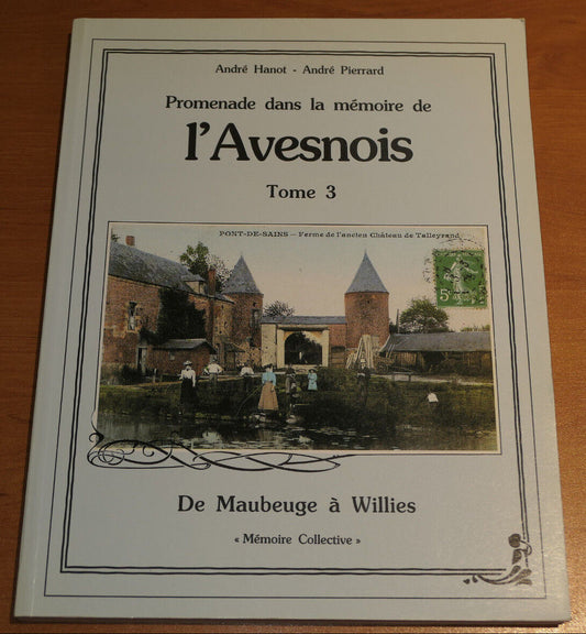 PROMENADE DANS LA MEMOIRE DE L'AVESNOIS TOME 3 / DE MAUBEUGE A WILLIES / 1989