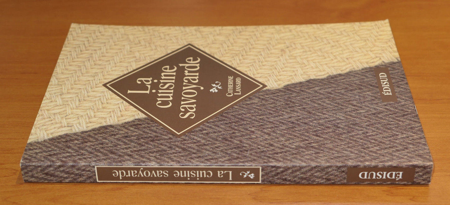 LA CUISINE SAVOYARDE / CATHERINE LANSARD / EDISUD 2002 / RECETTES SAVOIE