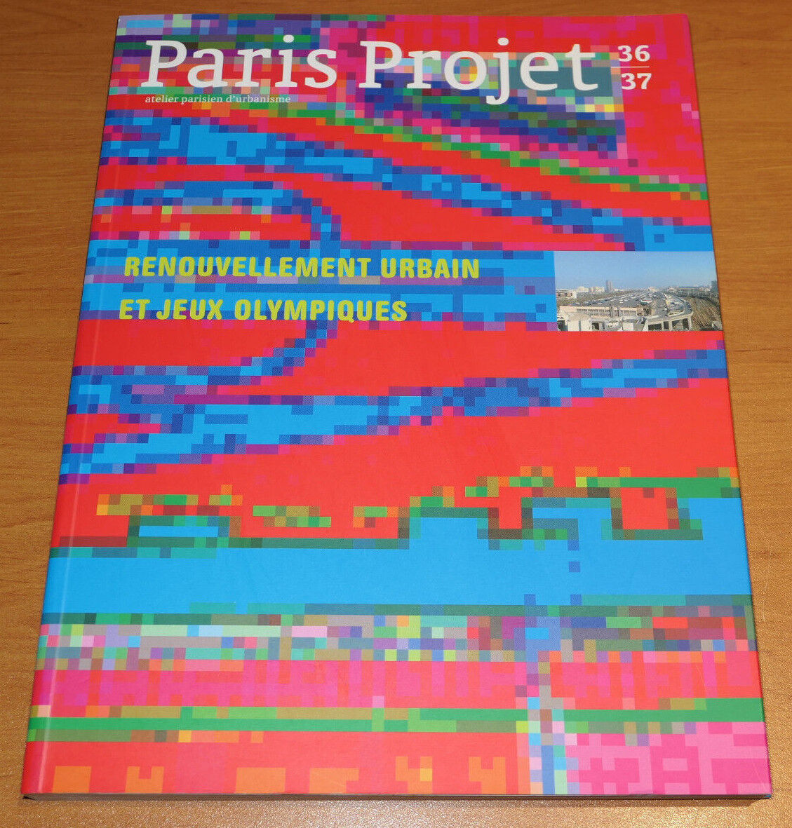 PARIS PROJET 36/37 / RENOUVELLEMENT URBAIN ET JEUX OLYMPIQUES / URBANISME 2005