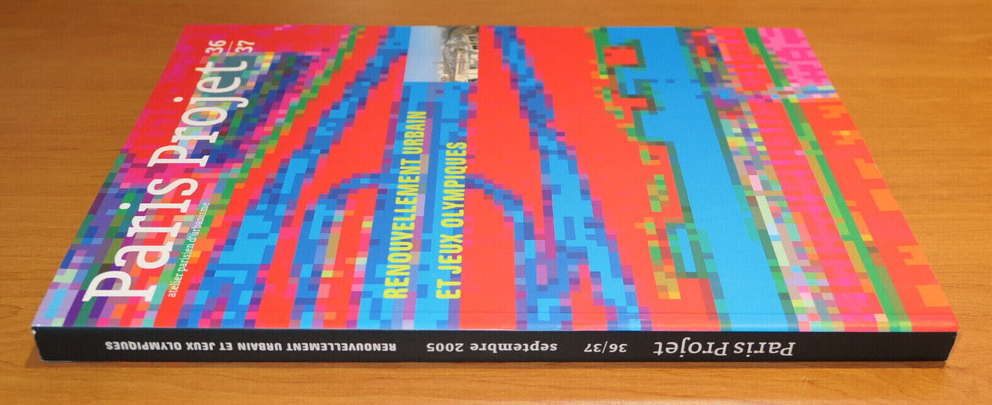 PARIS PROJET 36/37 / RENOUVELLEMENT URBAIN ET JEUX OLYMPIQUES / URBANISME 2005
