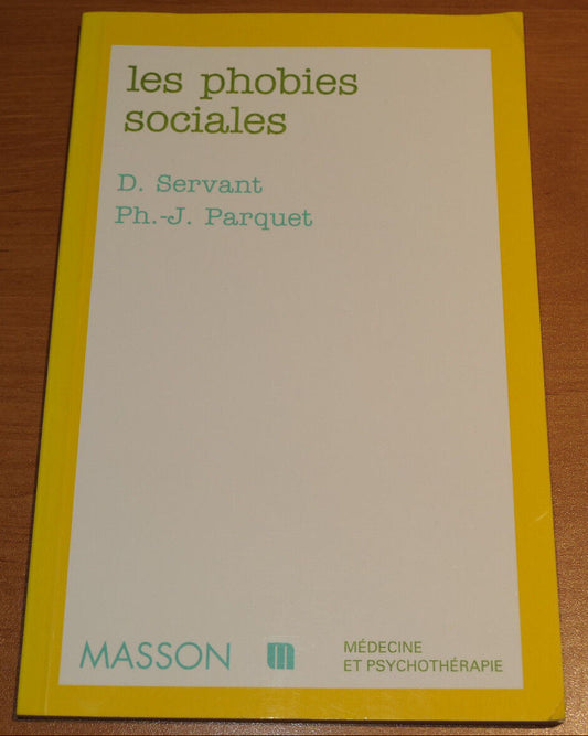 LES PHOBIES SOCIALES / SERVANT PARQUET / MASSON MEDECINE PSYCHOTHERAPIE 1997