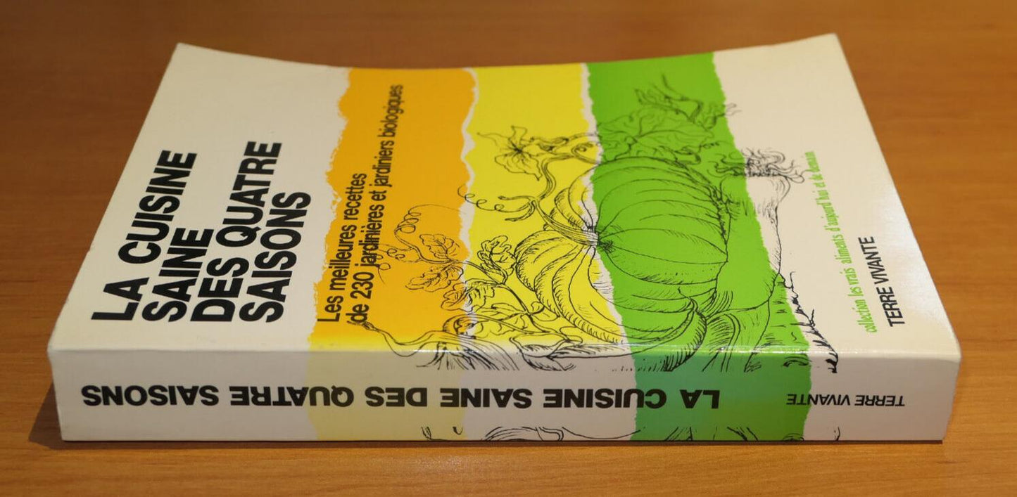LA CUISINE SAINE DES QUATRE SAISONS / RECETTES JARDIN POTAGER BIO TERRE VIVANTE