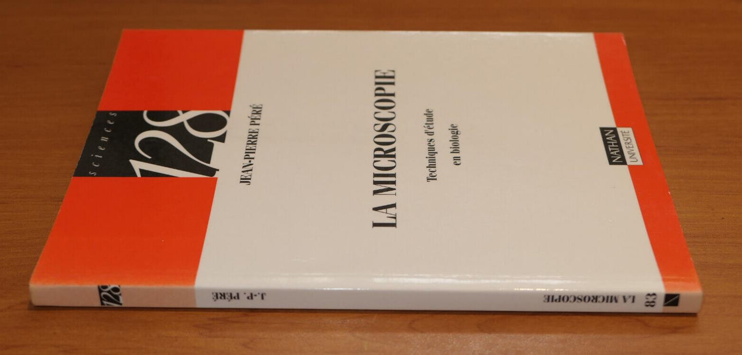LA MICROSCOPIE TECHNIQUES D'ETUDE EN BIOLOGIE / JEAN-PIERRE PERE 1994 / SCIENCE