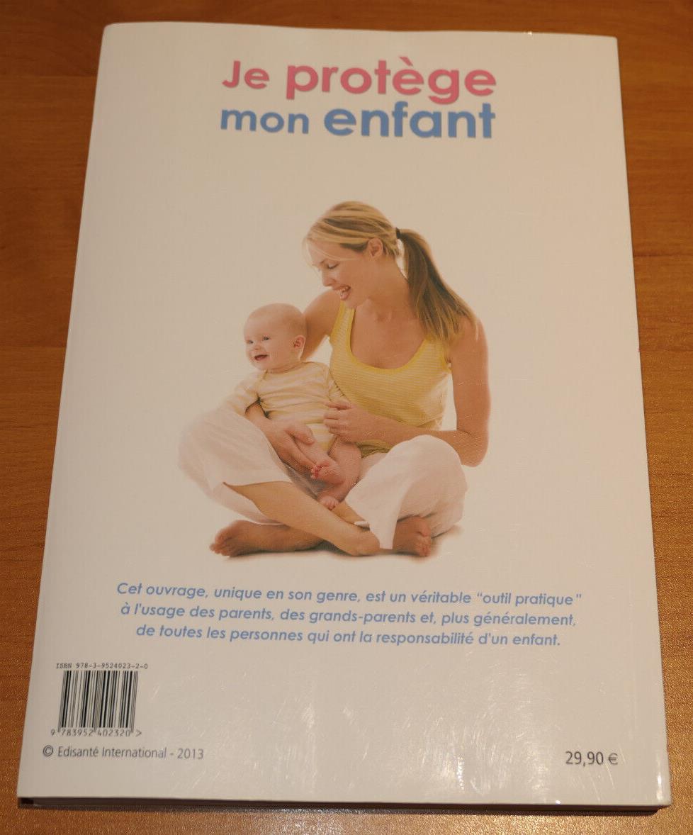 JE PROTEGE MON ENFANT / SECURITE SANTE SOIN OUTIL PRATIQUE GUIDE / 2013