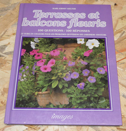 TERRASSES ET BALCONS FLEURIS / KARL-ERNST KELTER / GUIDE PRATIQUE TECHNIQUE 1993