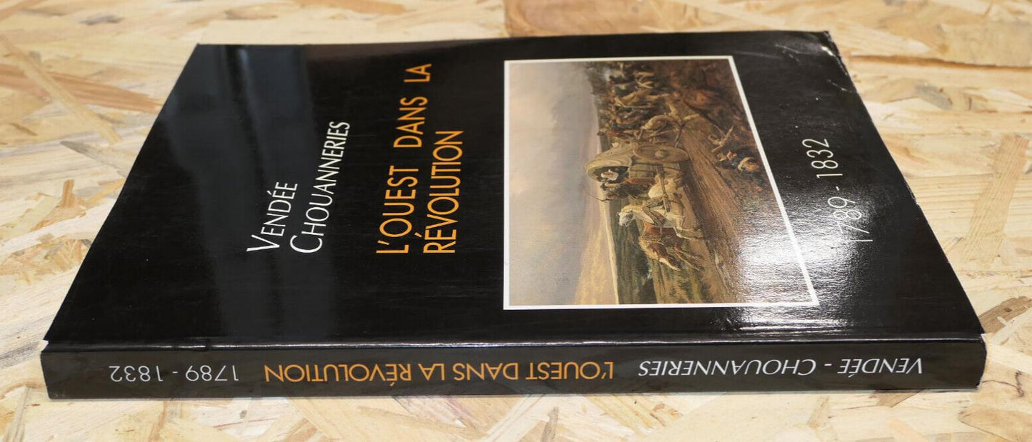 VENDEE CHOUANNERIES L'OUEST DANS LA REVOLUTION 1789-1832 EXPOSITION 1993