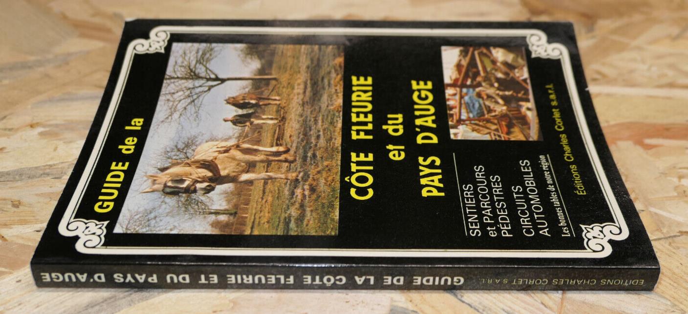 GUIDE DE LA COTE FLEURIE ET DU PAYS D'AUGE SENTIERS PARCOURS PEDESTRES CIRCUITS
