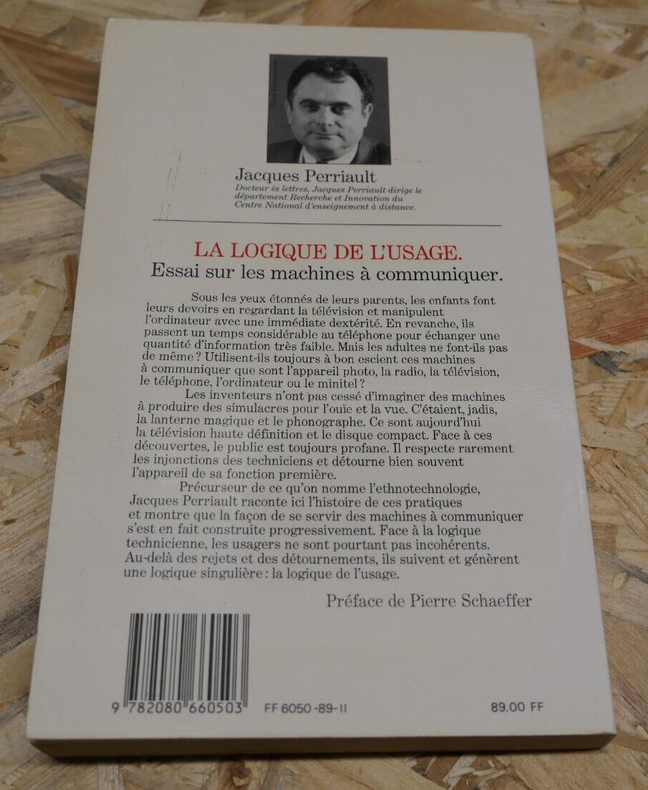 LA LOGIQUE DE L'USAGE ESSAI SUR LES MACHINES A COMMUNIQUER / JACQUES PERRIAULT