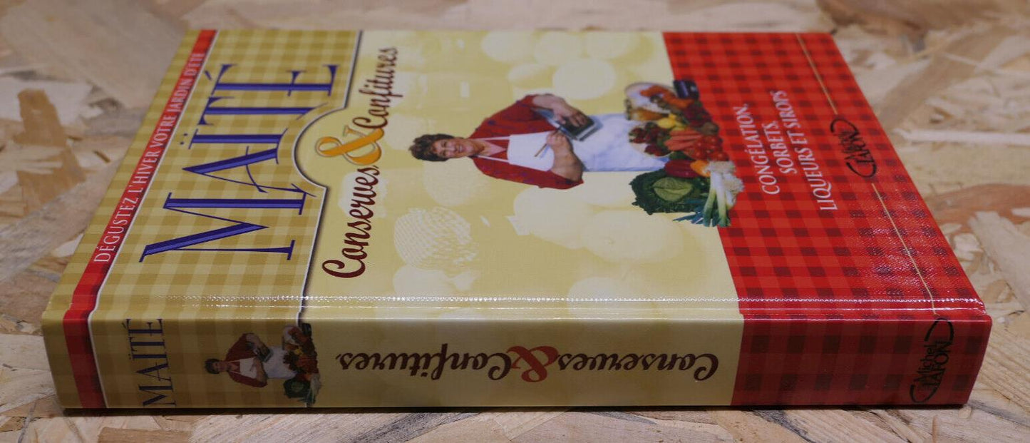 MAITE CONSERVES & CONFITURES / CONGELATION SORBETS LIQUEURS SIROPS TECHNIQUE