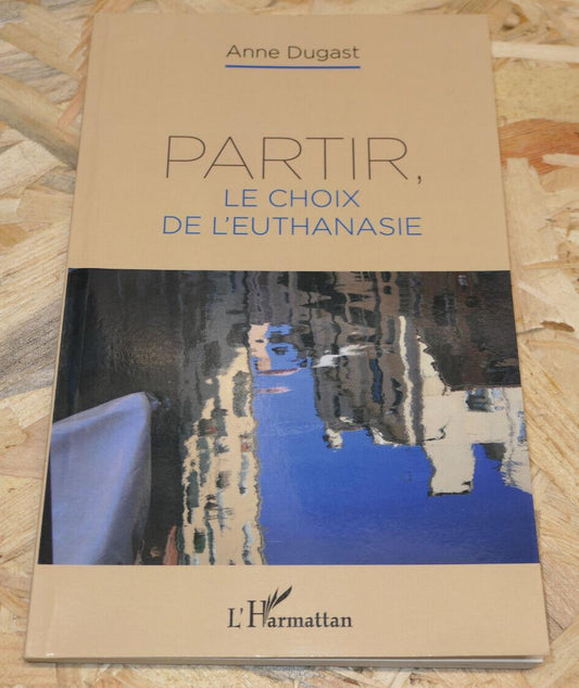 PARTIR LE CHOIX DE L'EUTHANASIE / L'HARMATTAN 2021 / MORT FIN DE VIE