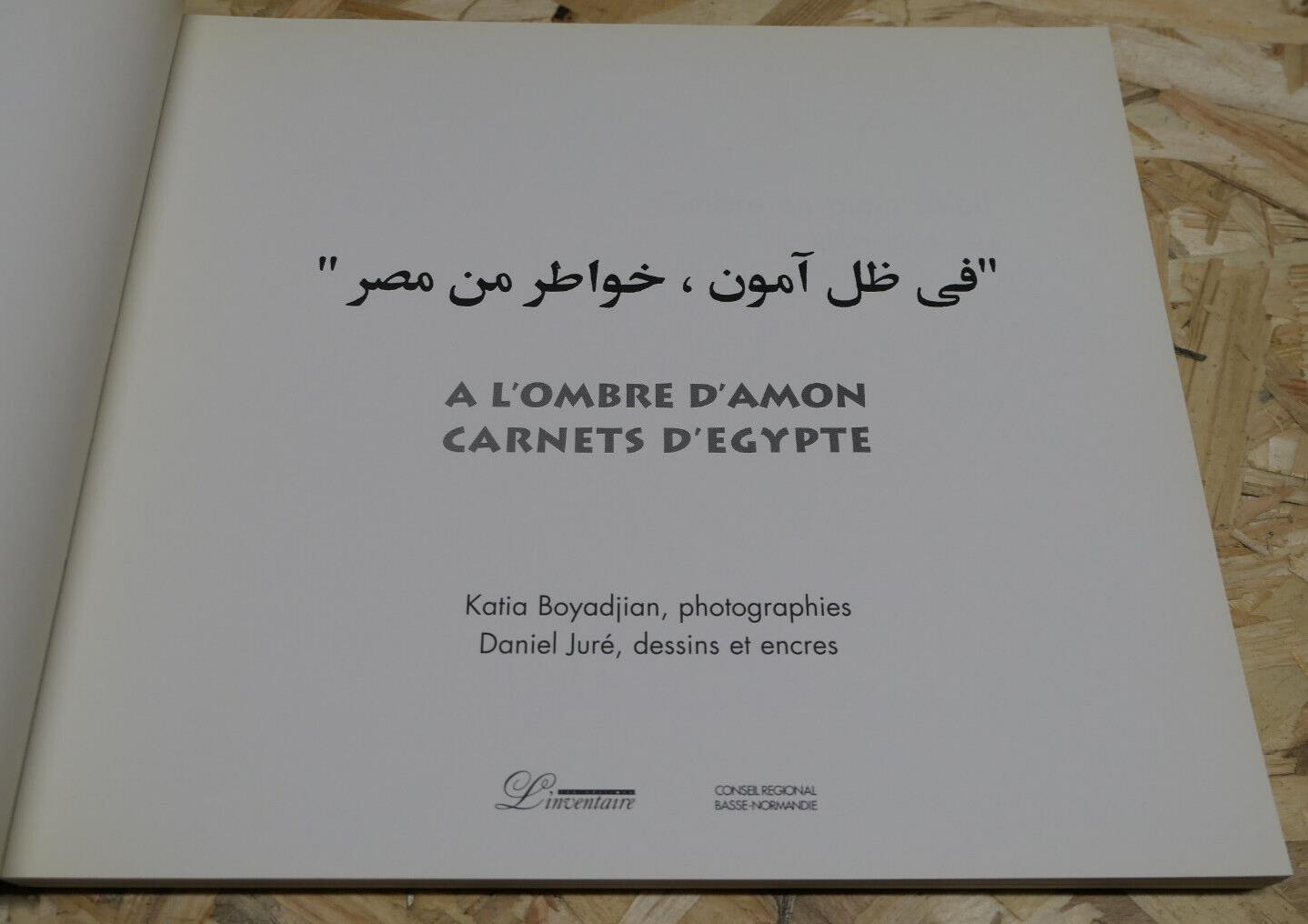 A L'OMBRE D'AMON CARNETS D'EGYPTE / PHOTOS ENCRES DESSINS POEMES LETTRES / 2000