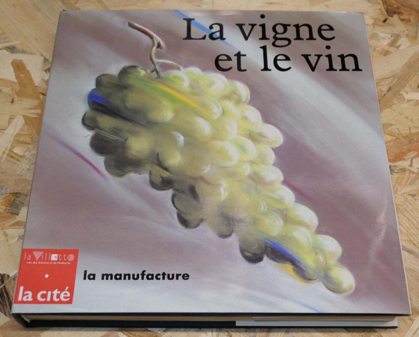 LA VIGNE ET LE VIN / LA MANUFACTURE 1988 / HISTOIRE CULTURE VITICULTURE