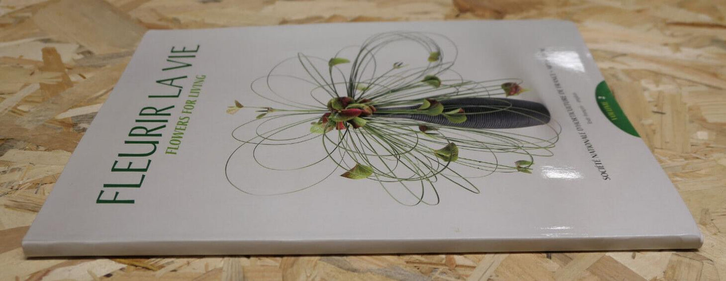 FLEURIR LA VIE FLOWERS FOR LIVING VOL 2 / HORTICULTURE ART FLORAL FLEURS DECO
