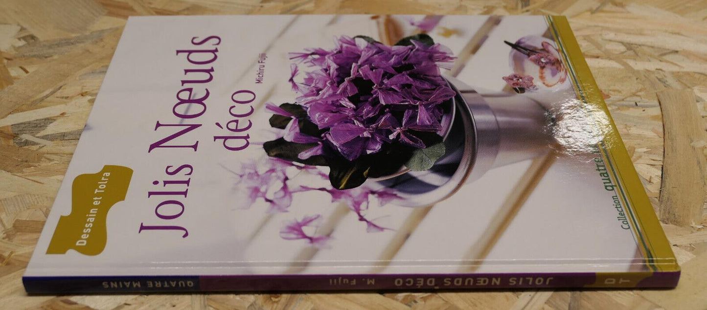 JOLIS NOEUDS DECO / MICHIRU FUJII / DESSAIN ET TOLRA 2006 LOISIRS CREATIFS TISSU
