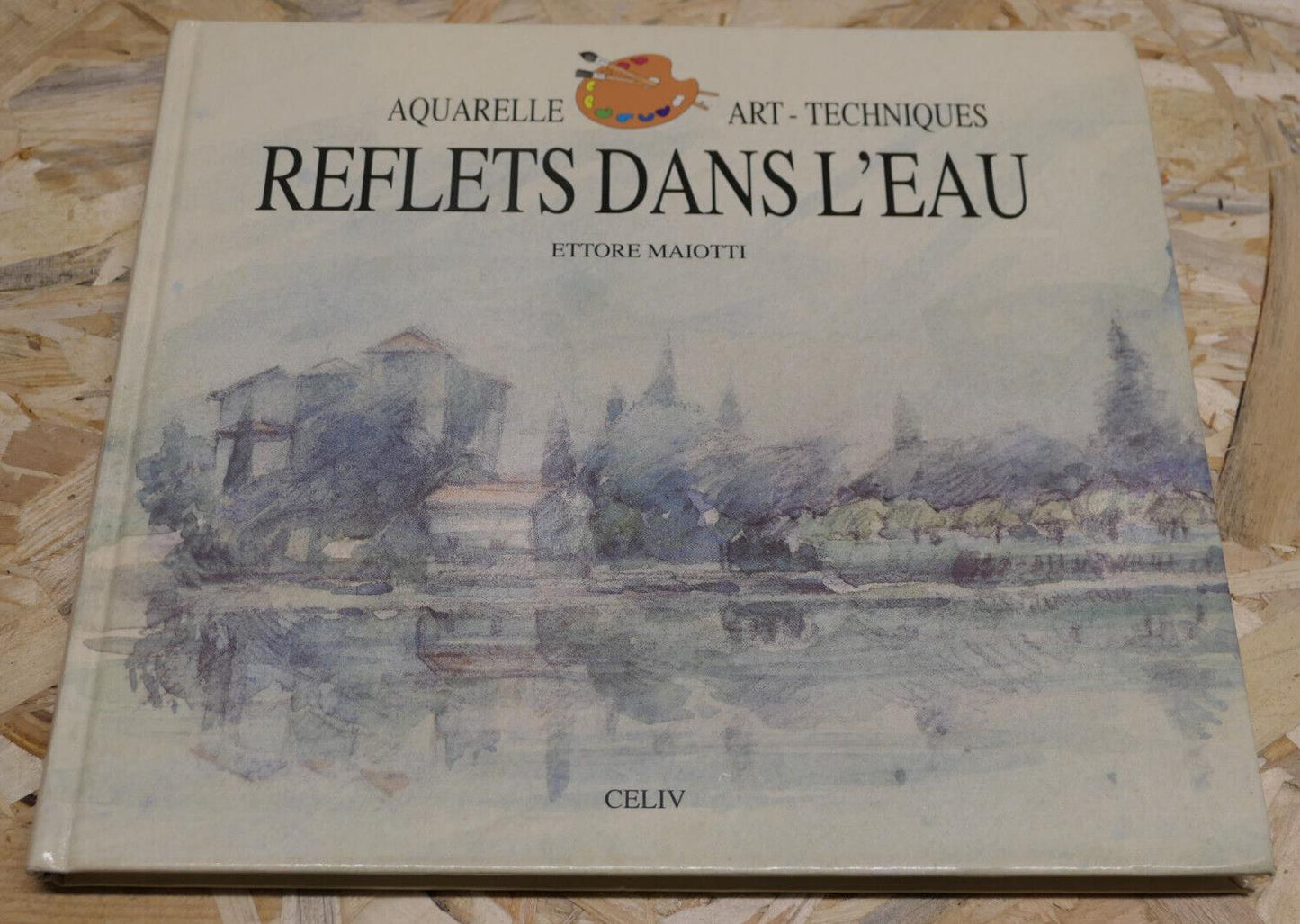 REFLETS DANS L'EAU / ETTORE MAIOTTI / PEINTURE AQUARELLE ART TECHNIQUES CELIV