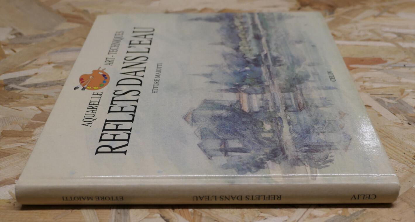 REFLETS DANS L'EAU / ETTORE MAIOTTI / PEINTURE AQUARELLE ART TECHNIQUES CELIV