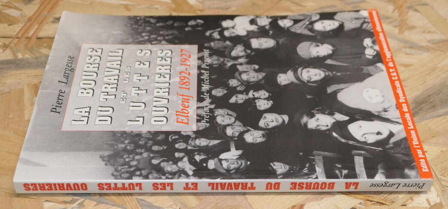 LA BOURSE DU TRAVAIL ET LES LUTTES OUVRIERES ELBEUF 1892-1927 HISTOIRE NORMANDIE