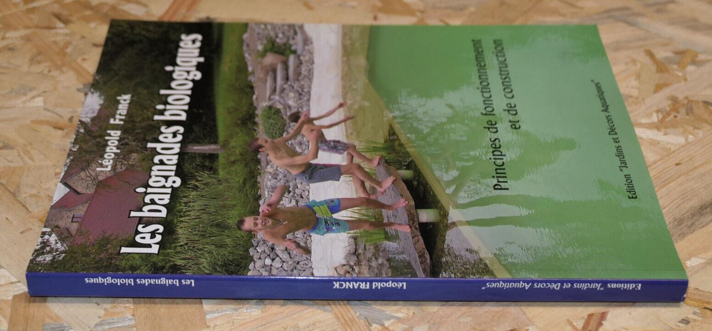 LES BAIGNADES BIOLOGIQUES PRINCIPES DE FONCTIONNEMENT ET DE CONSTRUCTION / 2005