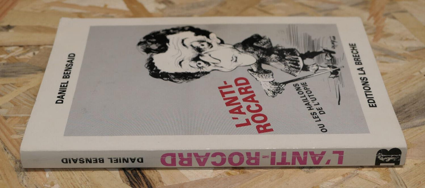 L'ANTI-ROCARD OU LES HAILLONS DE L'UTOPIE / DANIEL BENSAID / 1980 / POLITIQUE