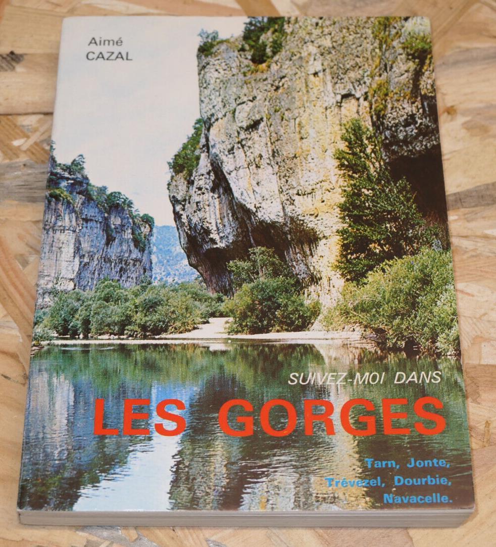 SUIVEZ-MOI DANS LES GORGES / AIME CAZAL / TARN JONTE TREVEZEL DOURBIE NAVACELLE