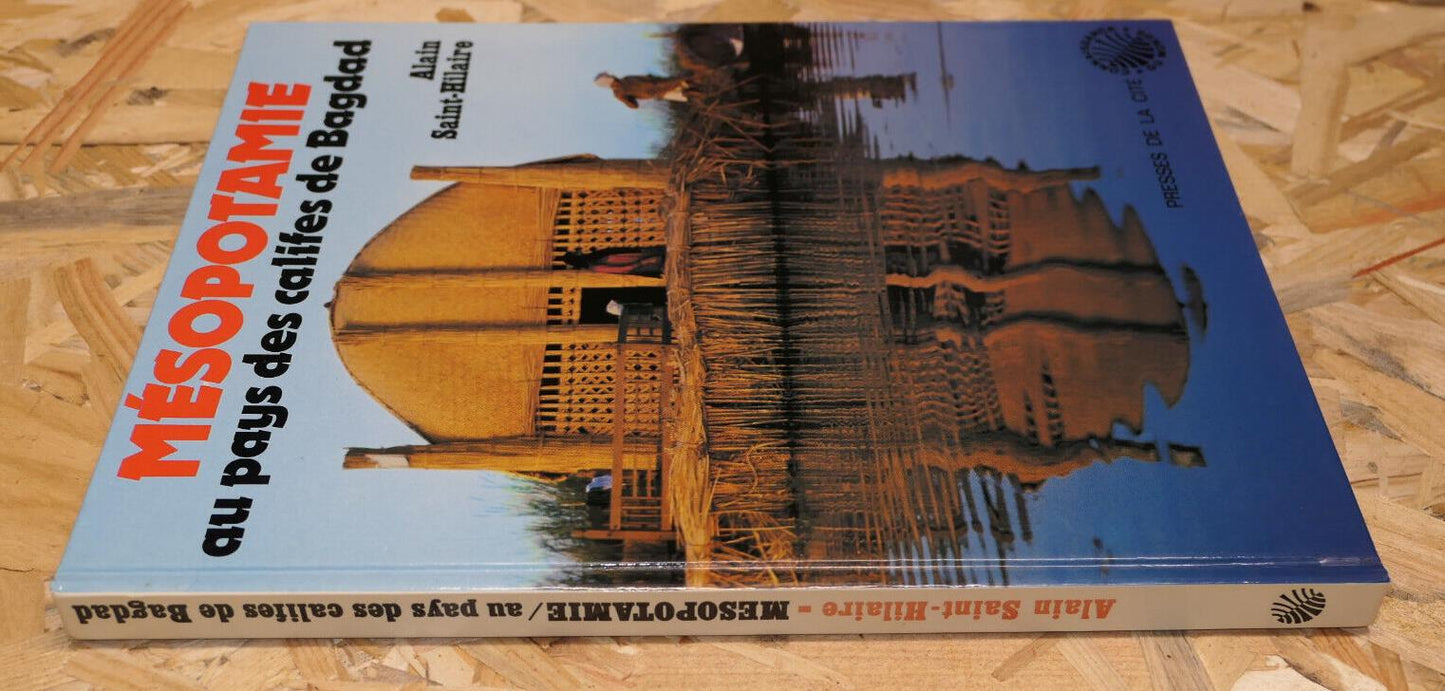 MESOPOTAMIE AU PAYS DES CALIFES DE BAGDAD / ALAIN SAINT-HILAIRE 1980 / VOYAGE