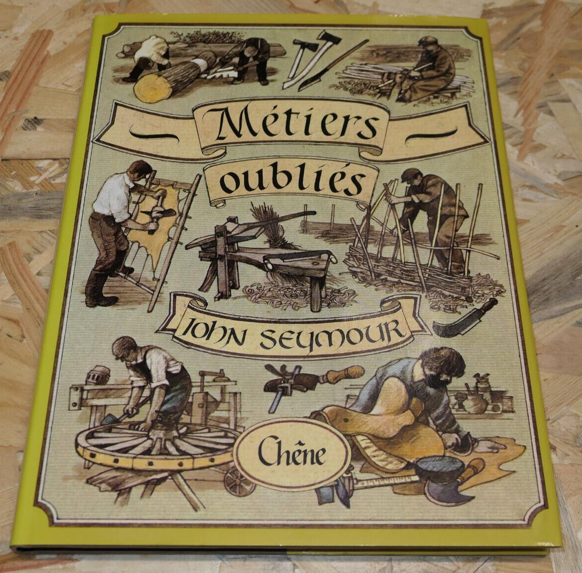 METIERS OUBLIES / JOHN SEYMOUR / CHENE 2003 / ARTISANAT OUTILS ILLUSTRATIONS