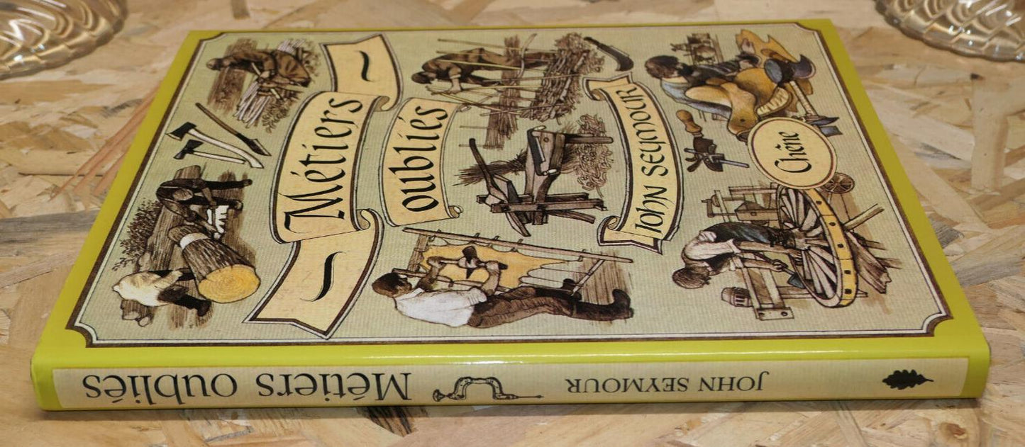 METIERS OUBLIES / JOHN SEYMOUR / CHENE 2003 / ARTISANAT OUTILS ILLUSTRATIONS
