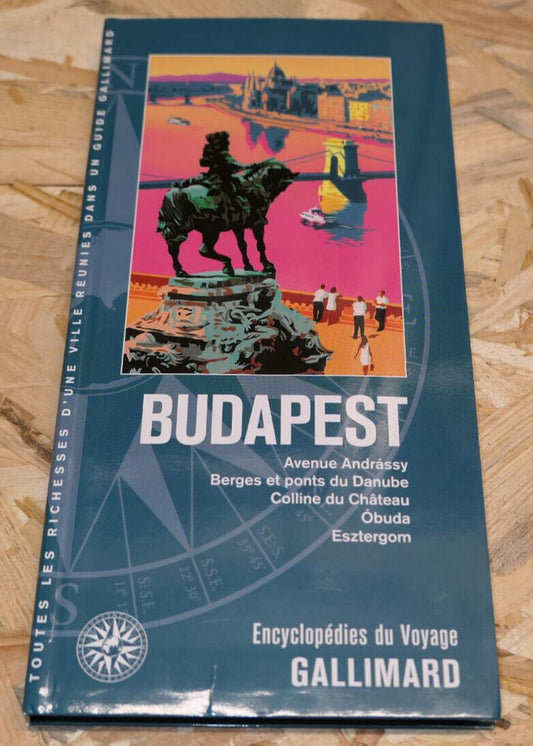 BUDAPEST / ENCYCLOPEDIES DU VOYAGE GALLIMARD 2017 / GUIDE TOURISME HONGRIE