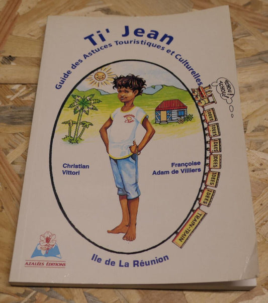 TI JEAN / ILE DE LA REUNION / GUIDE DES ASTUCES TOURISTIQUES ET CULTURELLES 1996