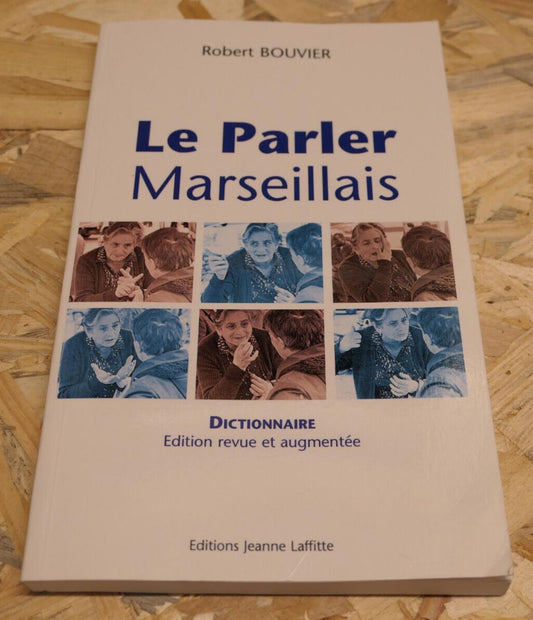 LE PARLER MARSEILLAIS DICTIONNAIRE LANGUE LANGAGE MARSEILLE / 2014