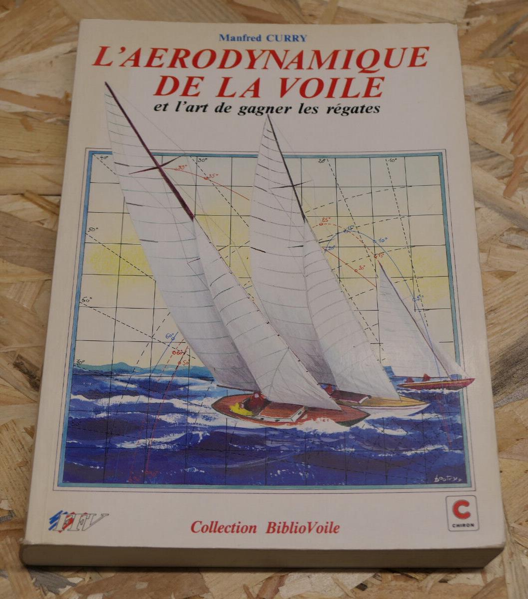 L'AERODYNAMIQUE DE LA VOILE ET L'ART DE GAGNER LES REGATES / MANFRED CURRY 1991