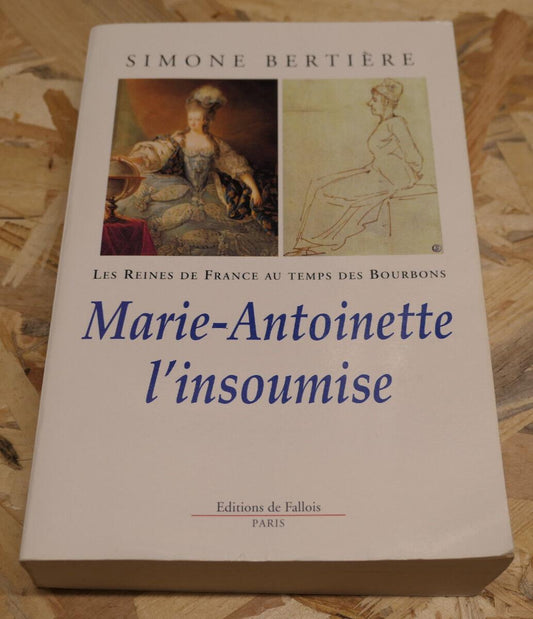 MARIE-ANTOINETTE L'INSOUMISE / SIMONE BERTIERE / HISTOIRE LOUIS XVI REVOLUTION